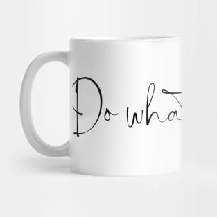 Do What You Love - Inspiring and Motivational Quotes Mug